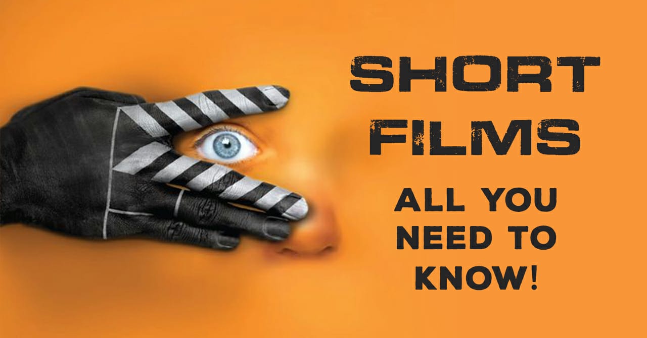 SHORT FILMS : ALL YOU NEED TO KNOW !